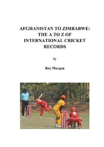 Cover image for Afghanistan to Zimbabwe: The A to Z of International Cricket Records