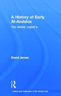 Cover image for A History of Early Al-Andalus: The Akhbar Majmu'a