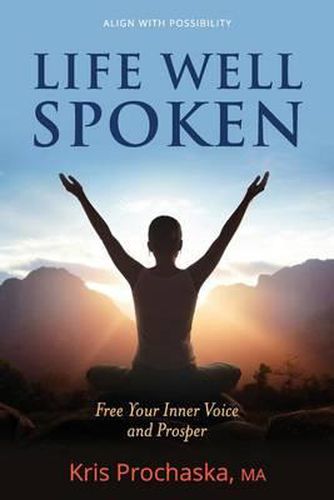 Cover image for Life Well Spoken: Free Your Inner Voice and Prosper