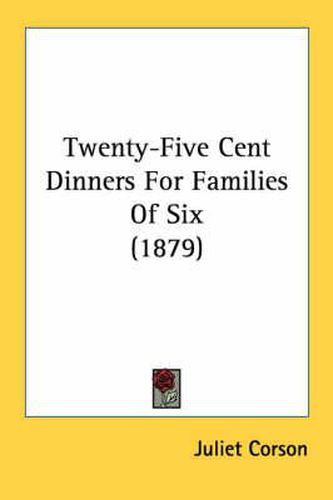 Cover image for Twenty-Five Cent Dinners for Families of Six (1879)