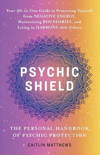 Cover image for Psychic Shield: The Personal Handbook of Psychic Protection