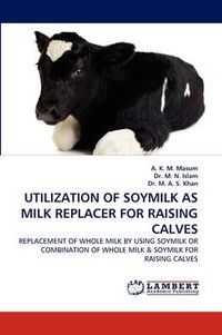 Cover image for Utilization of Soymilk as Milk Replacer for Raising Calves