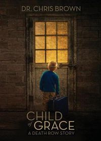 Cover image for Child of Grace: A Death Row Story