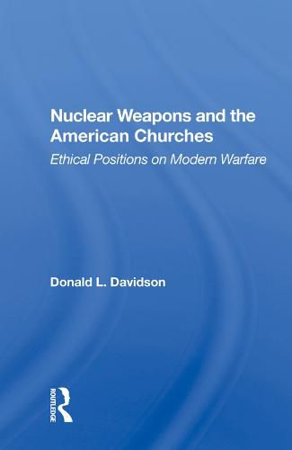 Cover image for Nuclear Weapons and the American Churches: Ethical Positions on Modern Warfare