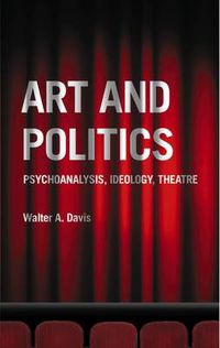 Cover image for Art and Politics: Psychoanalysis, Ideology, Theatre