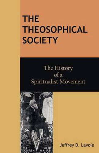 Cover image for The Theosophical Society: The History of a Spiritualist Movement