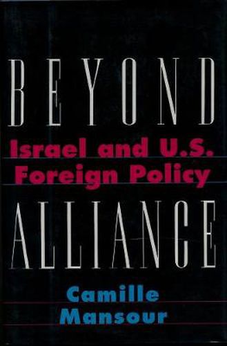 Cover image for Beyond Alliance: Israel and U.S. Foreign Policy