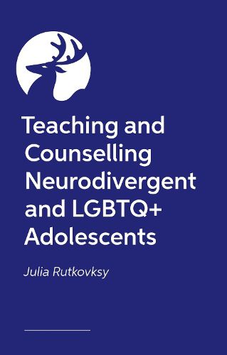 Cover image for Teaching and Counselling Neurodivergent and LGBTQ+ Adolescents