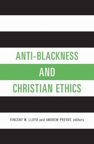 Cover image for Anti-Blackness and Christian Ethics