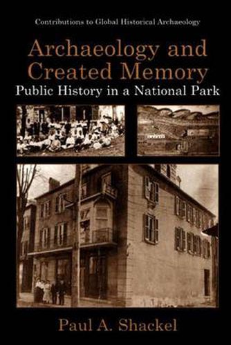 Cover image for Archaeology and Created Memory: Public History in a National Park