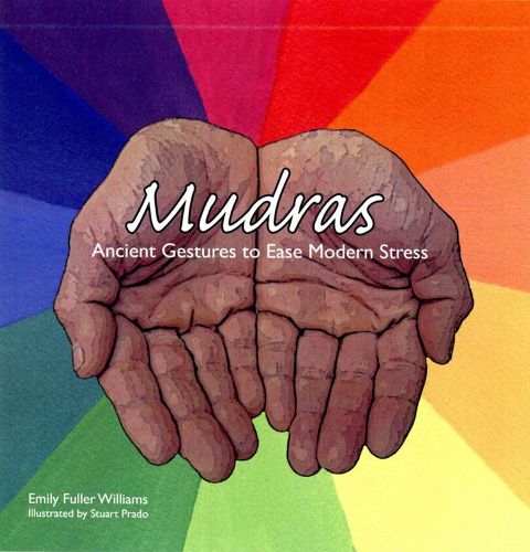 Cover image for Mudras: Ancient Gestures to Relieve Modern Stress