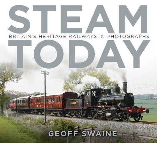 Cover image for Steam Today: Britain's Heritage Railways in Photographs