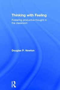 Cover image for Thinking with Feeling: Fostering productive thought in the classroom
