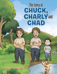 Cover image for The Story of Chuck, Charly and Chad