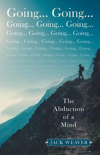 Cover image for Going... Going...: The Abduction of a Mind