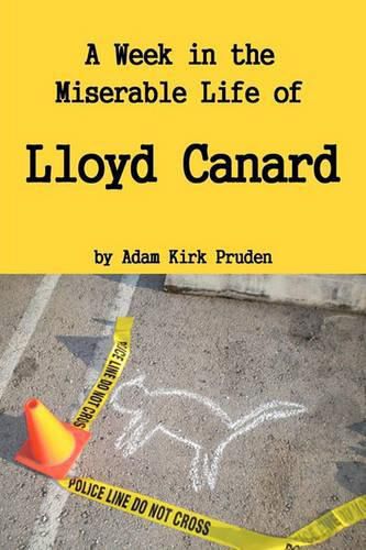 Cover image for A Week in the Miserable Life of Lloyd Canard