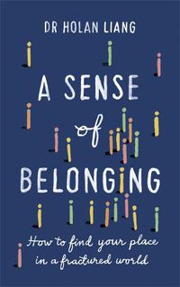 Cover image for A Sense of Belonging: How to find your place in a fractured world