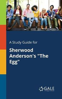 Cover image for A Study Guide for Sherwood Anderson's The Egg