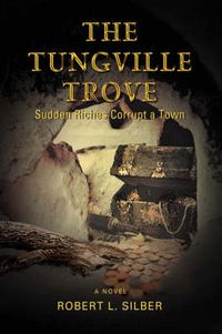 Cover image for The Tungville Trove: Sudden Riches Corrupt a Town