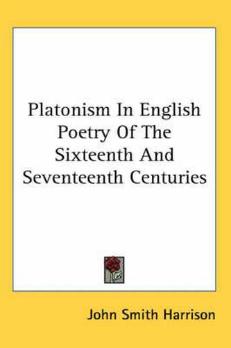 Cover image for Platonism in English Poetry of the Sixteenth and Seventeenth Centuries