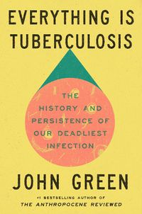 Cover image for Everything Is Tuberculosis