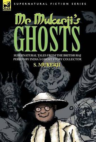 Cover image for Mr. Mukerji's Ghosts - Supernatural Tales from the British Raj Period by India's Ghost Story Collector