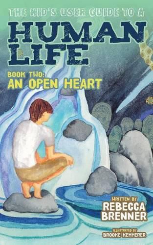 Cover image for The Kid's User Guide to a Human Life: Book Two: An Open Heart