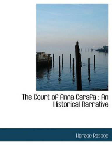 Cover image for The Court of Anna Carafa: An Historical Narrative