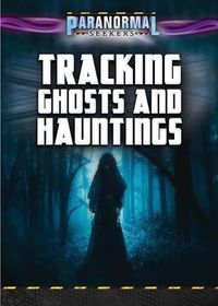 Cover image for Tracking Ghosts and Hauntings