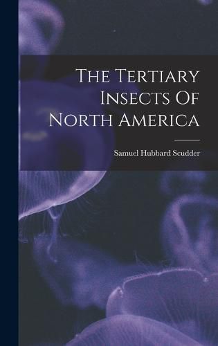 The Tertiary Insects Of North America