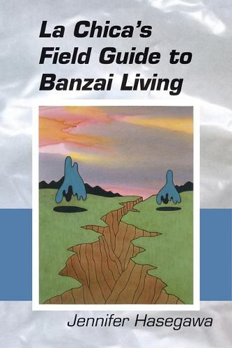 La Chica"s Field Guide to Banzai Living