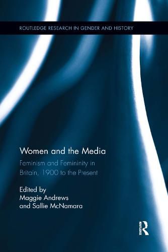 Cover image for Women and the Media: Feminism and Femininity in Britain, 1900 to the Present