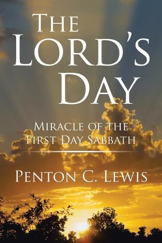 Cover image for The Lord's Day: Miracle of the First Day Sabbath