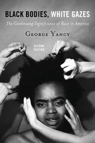 Cover image for Black Bodies, White Gazes: The Continuing Significance of Race in America