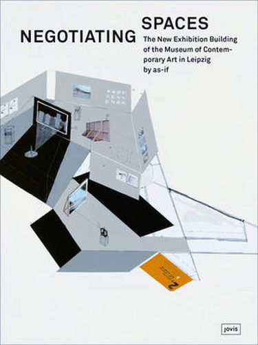 Cover image for Negotiating Spaces: The New Exhibition Building of the Museum of Contemporary Art in Leipzig by as-if berlinwien