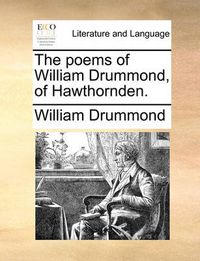 Cover image for The Poems of William Drummond, of Hawthornden.