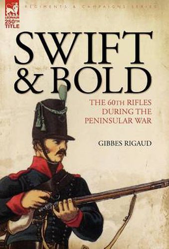 Cover image for Swift & Bold: the 60th Rifles During the Peninsula War
