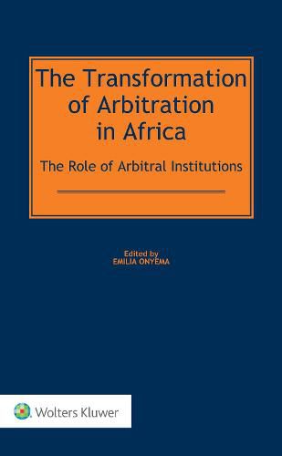 Cover image for The Transformation of Arbitration in Africa: The Role of Arbitral Institutions