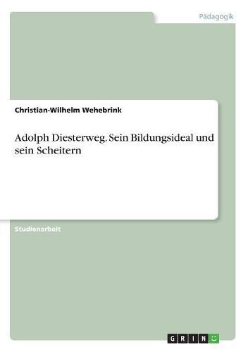 Cover image for Adolph Diesterweg. Sein Bildungsideal und sein Scheitern