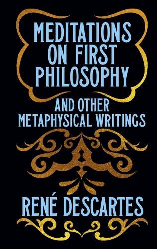 Meditations on First Philosophy & Other Metaphysical Writings