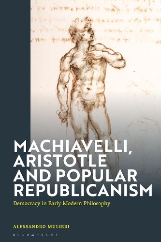 Cover image for Machiavelli, Aristotle and Popular Republicanism