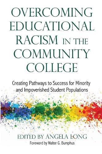 Overcoming Educational Racism in the Community College: Creating Pathways to Success for Minority and Improvised Student Populations