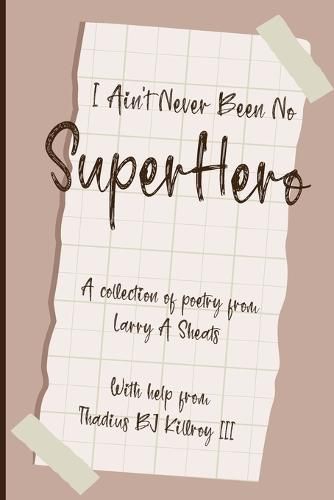 Cover image for I Ain't Never Been No Super Hero