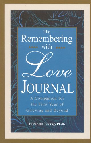 Cover image for The Remembering With Love Journal: A Companion the First Year of Grieving and Beyond