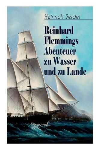 Cover image for Reinhard Flemmings Abenteuer zu Wasser und zu Lande: Ein spannender Roman aus der mecklenburgischen Heimat