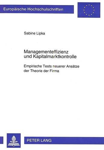 Cover image for Managementeffizienz Und Kapitalmarktkontrolle: Empirische Tests Neuerer Ansaetze Der Theorie Der Firma