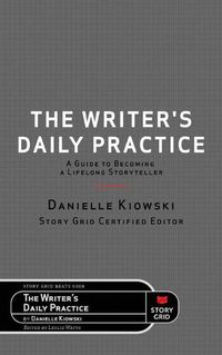 Cover image for The Writer's Daily Practice: A Guide to Becoming a Lifelong Storyteller