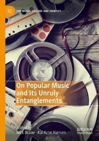 Cover image for On Popular Music and Its Unruly Entanglements