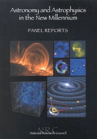 Cover image for Astronomy and Astrophysics in the New Millennium: Panel Reports