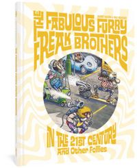 Cover image for The Fabulous Furry Freak Brothers In the 21st Century and Other Follies 